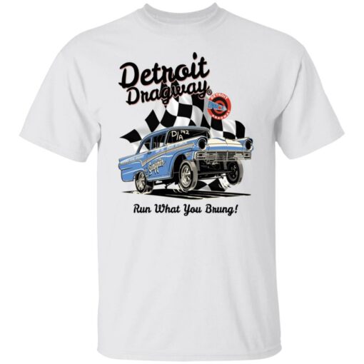 Detroit dragway run what you brung gasser shirt $19.95 redirect02232022230223 6