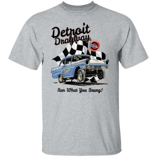 Detroit dragway run what you brung gasser shirt $19.95 redirect02232022230223 7