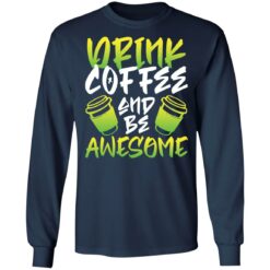 Drink coffee and be awesome shirt $19.95 redirect02232022230237 1