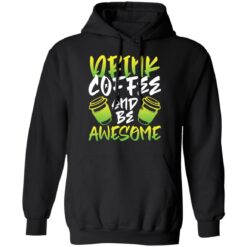 Drink coffee and be awesome shirt $19.95 redirect02232022230237 2