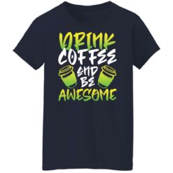 Drink coffee and be awesome shirt $19.95 redirect02232022230240 1