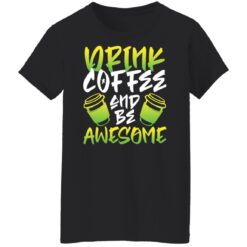 Drink coffee and be awesome shirt $19.95 redirect02232022230240
