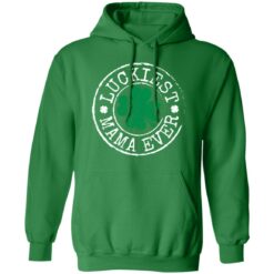 Luckiest mama ever St Patrick's day shirt $19.95