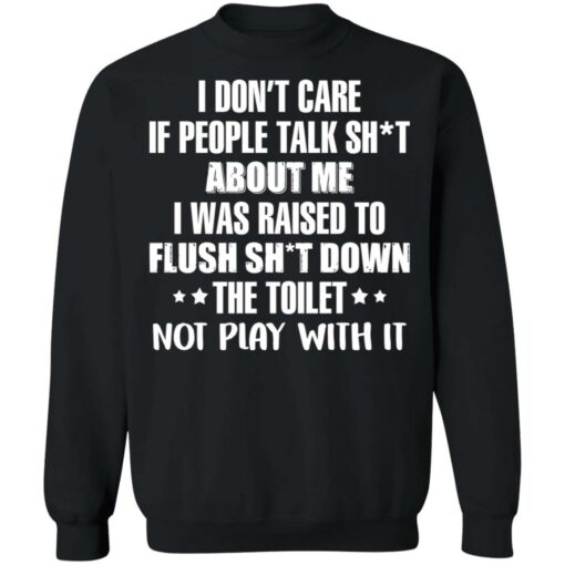 I don’t care if people talk sh*t about me i was raised to flush shirt $19.95 redirect02242022020218 4