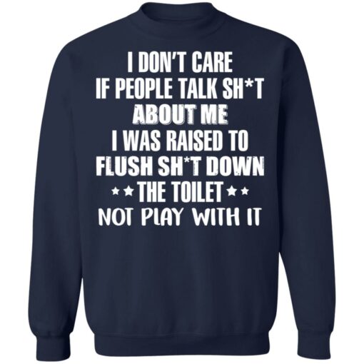 I don’t care if people talk sh*t about me i was raised to flush shirt $19.95 redirect02242022020218 5