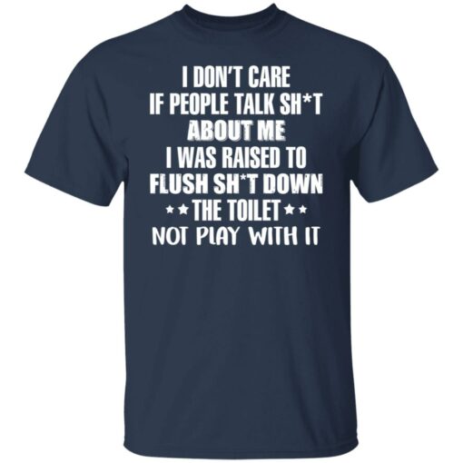 I don’t care if people talk sh*t about me i was raised to flush shirt $19.95 redirect02242022020218 7