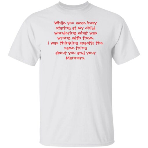 While you were busy staring at my child wondering shirt $19.95