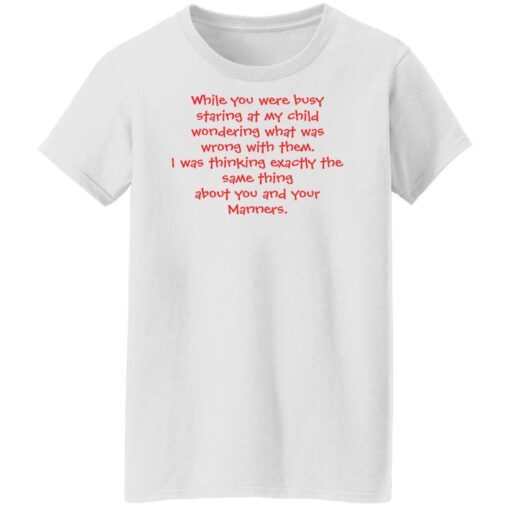 While you were busy staring at my child wondering shirt $19.95