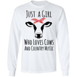 Just a girl who loves cows and country music shirt $19.95