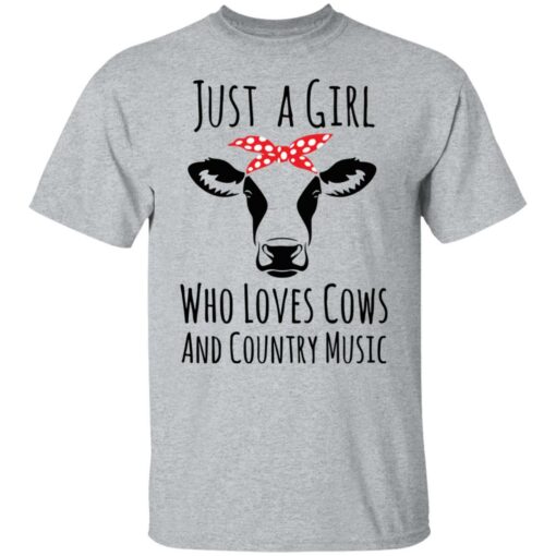 Just a girl who loves cows and country music shirt $19.95