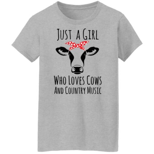 Just a girl who loves cows and country music shirt $19.95