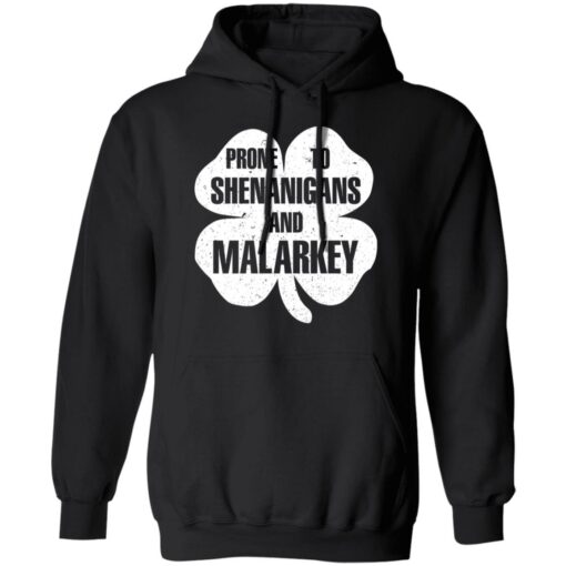 Prone to shenanigans and malarkey shirt $19.95