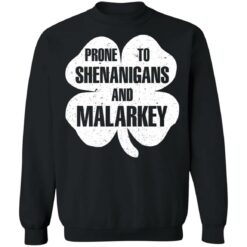 Prone to shenanigans and malarkey shirt $19.95