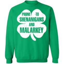 Prone to shenanigans and malarkey shirt $19.95