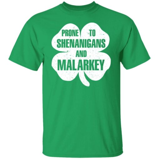 Prone to shenanigans and malarkey shirt $19.95