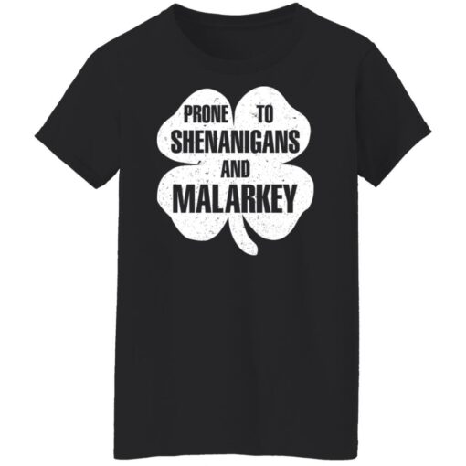 Prone to shenanigans and malarkey shirt $19.95