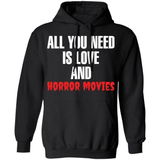 All you need is love and horror movies shirt $19.95 redirect02242022060254 2