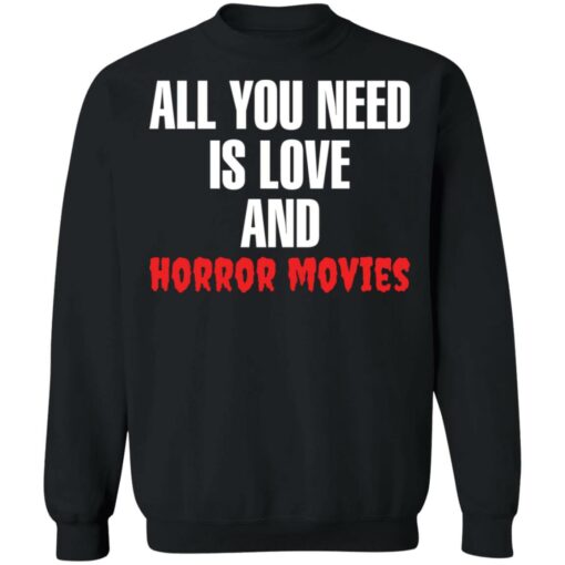 All you need is love and horror movies shirt $19.95 redirect02242022060254 4