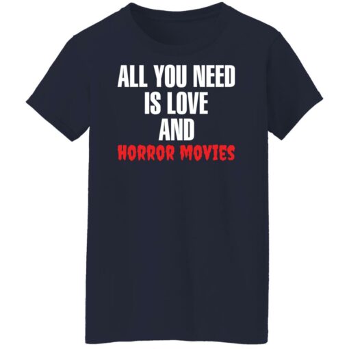 All you need is love and horror movies shirt $19.95 redirect02242022060255 3