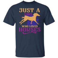 Just a girl who loves horses shirt $19.95 redirect03012022000316 7