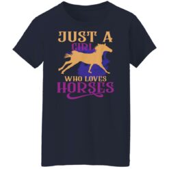 Just a girl who loves horses shirt $19.95