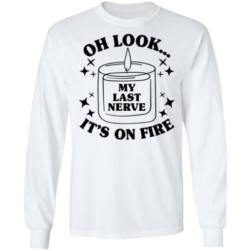 Oh look my last nerve it’s on fire shirt $19.95 redirect03012022030333 1