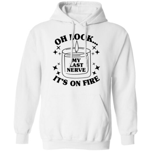 Oh look my last nerve it’s on fire shirt $19.95 redirect03012022030333 3