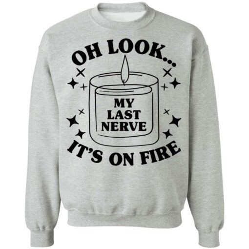 Oh look my last nerve it’s on fire shirt $19.95 redirect03012022030333 4