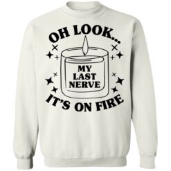 Oh look my last nerve it’s on fire shirt $19.95 redirect03012022030333 5