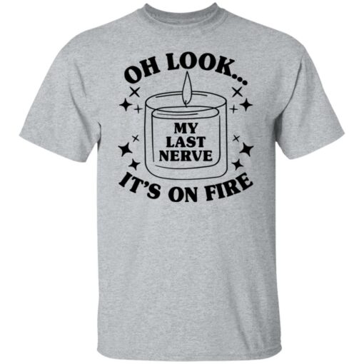 Oh look my last nerve it’s on fire shirt $19.95 redirect03012022030333 7
