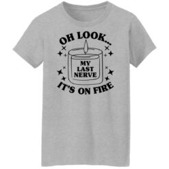 Oh look my last nerve it’s on fire shirt $19.95 redirect03012022030333 9