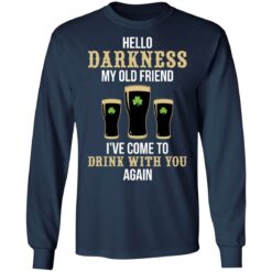 Hello darkness my old friend i've come to drink with you again shirt $19.95