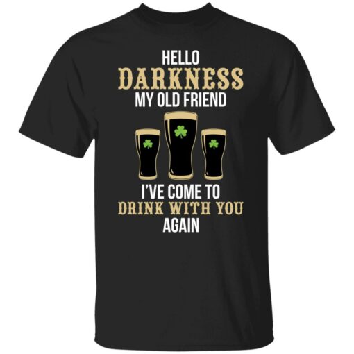 Hello darkness my old friend i've come to drink with you again shirt $19.95