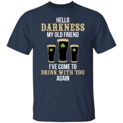 Hello darkness my old friend i've come to drink with you again shirt $19.95