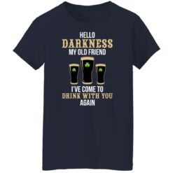 Hello darkness my old friend i've come to drink with you again shirt $19.95 redirect03012022060348 9