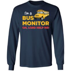 I’m bus monitor oh lord help me shirt $19.95