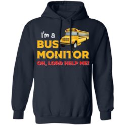 I’m bus monitor oh lord help me shirt $19.95