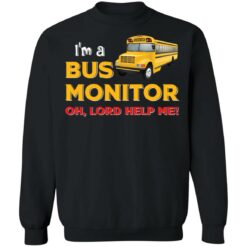 I’m bus monitor oh lord help me shirt $19.95 redirect03012022200301 4