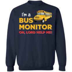 I’m bus monitor oh lord help me shirt $19.95