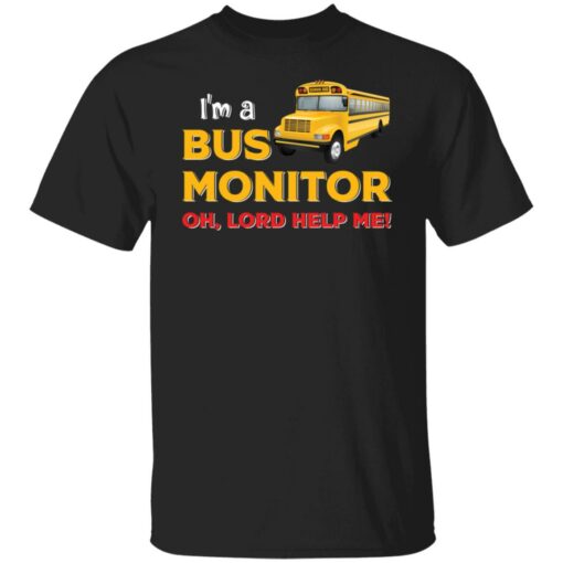 I’m bus monitor oh lord help me shirt $19.95 redirect03012022200302
