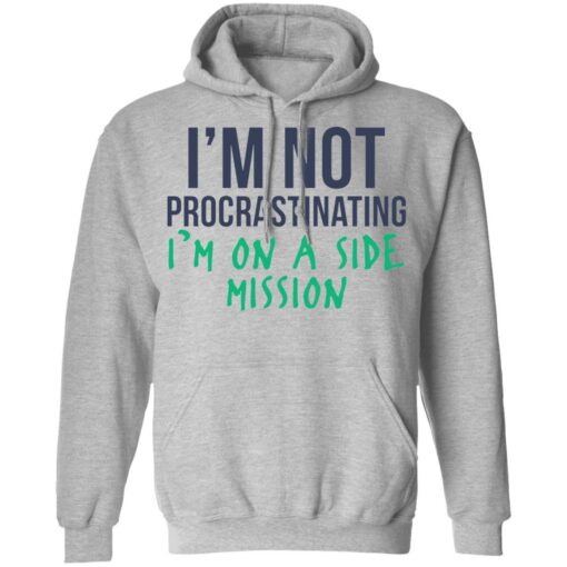 I’m not procrastinating i'm on a side mission shirt $19.95 redirect03022022230302 2