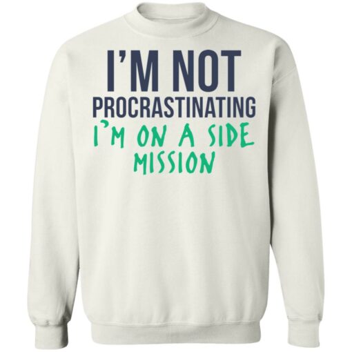 I’m not procrastinating i'm on a side mission shirt $19.95 redirect03022022230302 5
