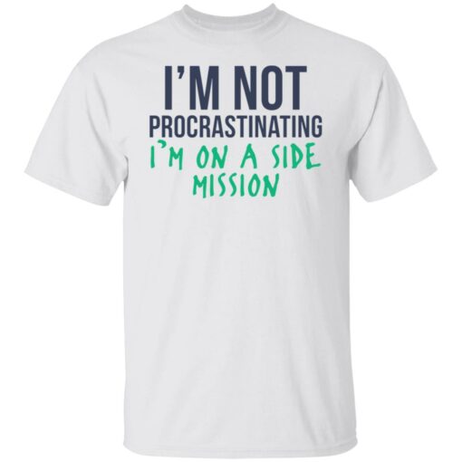 I’m not procrastinating i'm on a side mission shirt $19.95 redirect03022022230302 6