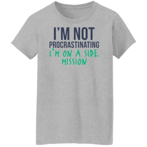 I’m not procrastinating i'm on a side mission shirt $19.95 redirect03022022230302 9