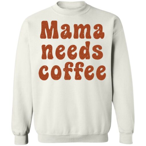 Mama needs coffee shirt $19.95