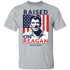 Ronald Reagan raised on reagan burlebo shirt $19.95 redirect03032022020304 9