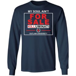 My soul ain’t for sale killuminati outlaw university shirt $19.95