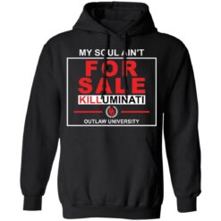 My soul ain’t for sale killuminati outlaw university shirt $19.95