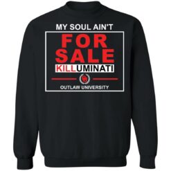 My soul ain’t for sale killuminati outlaw university shirt $19.95