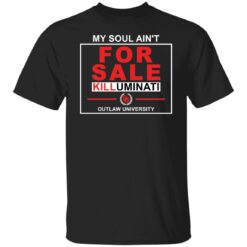 My soul ain’t for sale killuminati outlaw university shirt $19.95 redirect03032022020331 6